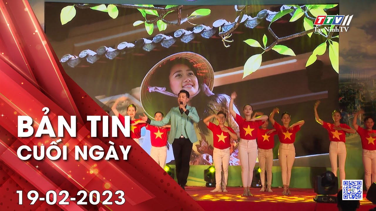 Bản tin cuối ngày 19-02-2023 | Tin tức hôm nay | TayNinhTV